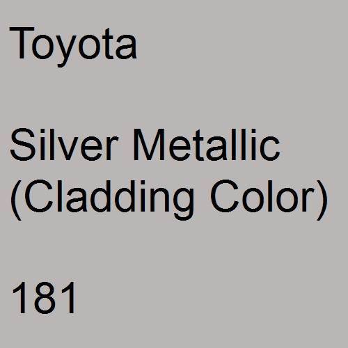 Toyota, Silver Metallic (Cladding Color), 181.